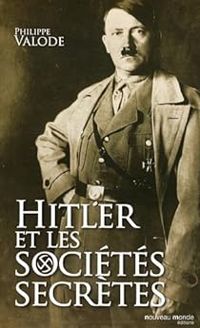 Philippe Valode - Hitler et les sociétés secrètes 