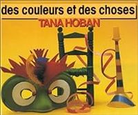 Tana Hoban - Des couleurs et des choses
