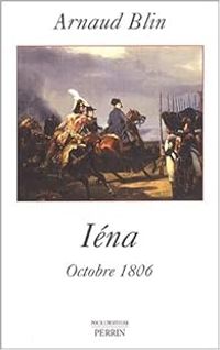 Arnaud Blin - Iéna. Octobre 1806