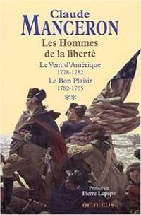 Claude Manceron - Les Hommes de la liberté : Tomes 2 et 3