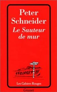 Peter Schneider - Le Sauteur de mur