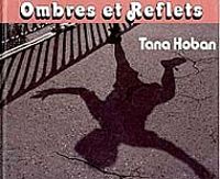 Tana Hoban - Ombres et reflets