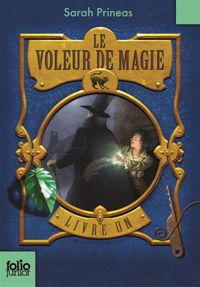 Sarah Prineas - Antonio Javier Caparo(Illustrations) - Le Voleur de magie. Livre un 
