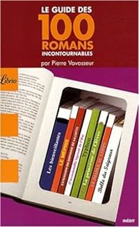 Pierre Vavasseur - Le guide des 100 romans incontournables