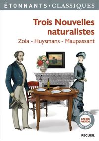 Emile Zola - Joris-karl Huysmans - Guy De Maupassant - Trois nouvelles naturalistes
