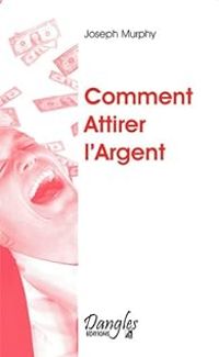 Joseph Murphy - Comment attirer l'argent