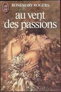 Rosemary Rogers - Au vent des passions