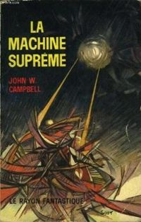 John W Campbell - La machine suprême