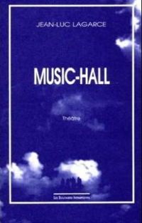 Jean Luc Lagarce - Music-hall