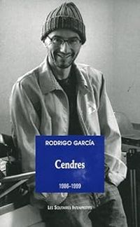 Rodrigo Garcia - Cendres 1986-1999