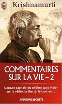 Jiddu Krishnamurti - Commentaires sur la vie