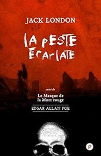 Jack London - Edgar Allan Poe - La Peste écarlate 