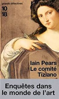 Iain Pears - Le Comité Tiziano