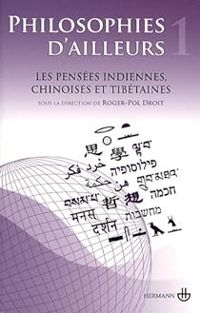 Roger Pol Droit - Les pensées indiennes, chinoises et tibétaines