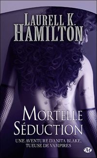 Laurell K. Hamilton - Mortelle Séduction