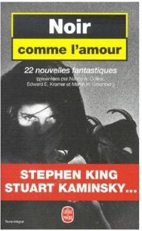 Stephen King - Stuart M Kaminsky - Noir comme l'amour : 22 nouvelles fantastiques