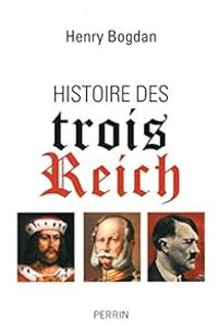 Henry Bogdan - Histoire des trois Reich