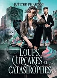 Jupiter Phaeton - Loups, cupcakes et catastrophes