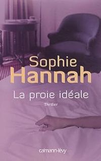 Sophie Hannah - La proie idéale