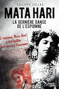 Philippe Collas - Mata Hari, la dernière danse de l'espionne