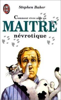 Stephen Baker - Comment vivre avec un maître névrotique