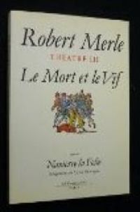 Robert Merle - Théâtre III 