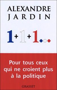 Alexandre Jardin - 1+1+1   Une Révolution