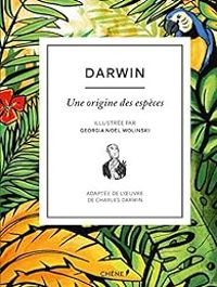 Charles Darwin - Bernard Pierre Molin - Une origine des espèces