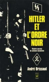 Andre Brissaud - Hitler et l'ordre noir