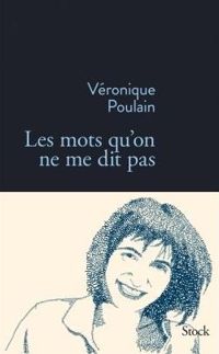 Véronique Poulain - Les mots qu'on ne me dit pas