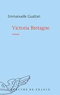 Emmanuelle Guattari - Victoria Bretagne