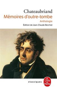 François René De Chateaubriand - Mémoires d'outre-tombe : extraits