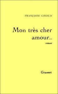 Françoise Giroud - Mon très cher amour...