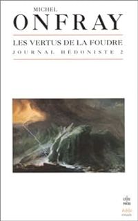 Michel Onfray - Les Vertus de la foudre