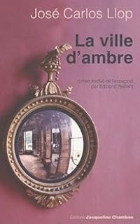 Jose Carlos Llop -  Jose Carlos Llop - La ville d’ambre