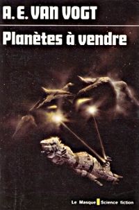 A E Van Vogt - Planètes à vendre