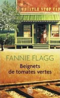 Fannie Flagg - Beignets de tomates vertes