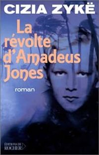 Cizia Zyk - La Révolte d'Amadeus Jones
