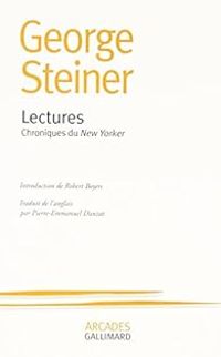 George Steiner - Lectures : Chroniques du New Yorker