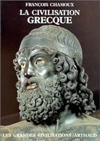 François Chamoux - La civilisation grecque