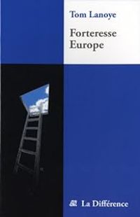 Tom Lanoye - Forteresse Europe