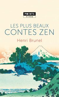 Henri Brunel - Les plus beaux contes zen