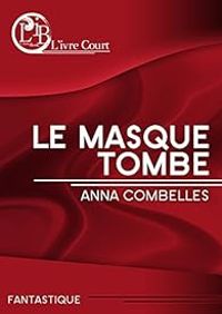 Anna Combelles - Le masque tombe