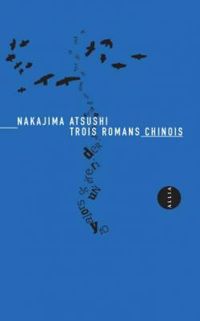 Nakajima Atsushi - Trois romans chinois