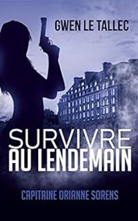 Gwen Le Tallec - Capitaine Orianne Sorens : Survivre au lendemain