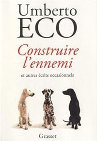 Umberto Eco - Construire l'ennemi et autres écrits occasionnels