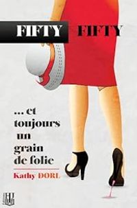 Kathy Dorl - Fifty-Fifty: ... et toujours un grain de folie