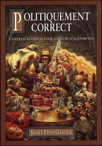 James Finn Garner - POLITIQUEMENT CORRECT