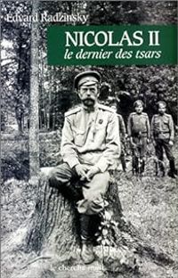 Edvard Radzinsky - Nicolas II, le dernier des Tsars