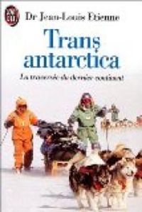 Jean Louis Etienne - Transantarctica